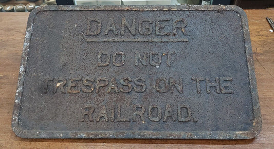 Antique Cast Iron "Danger - Do Not Trespass on the Railroad" Sign GS00356